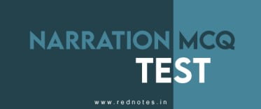 Narration mcq test-rednotes.in