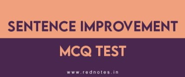 Sentence Improvement mcq test-rednotes.in